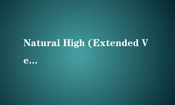 Natural High (Extended Version)