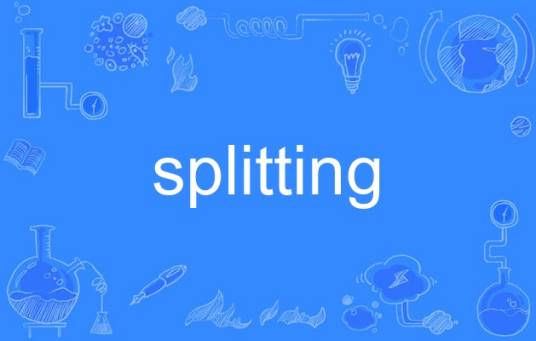 splitting