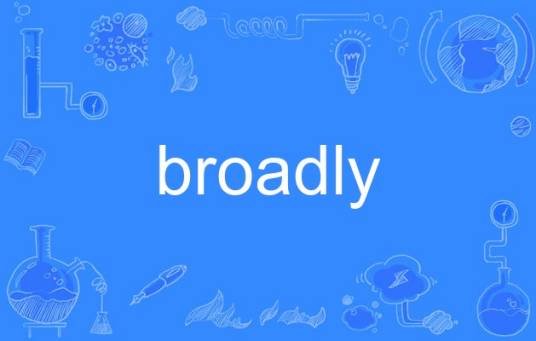 broadly