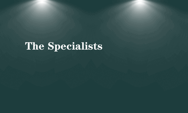 The Specialists