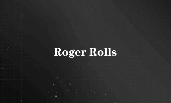 Roger Rolls