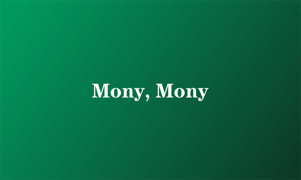 Mony, Mony
