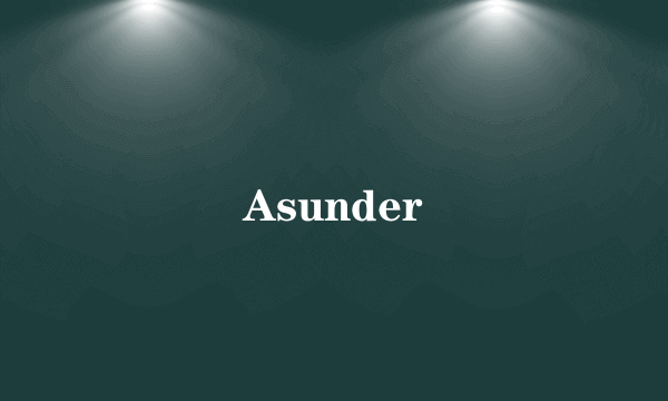 Asunder