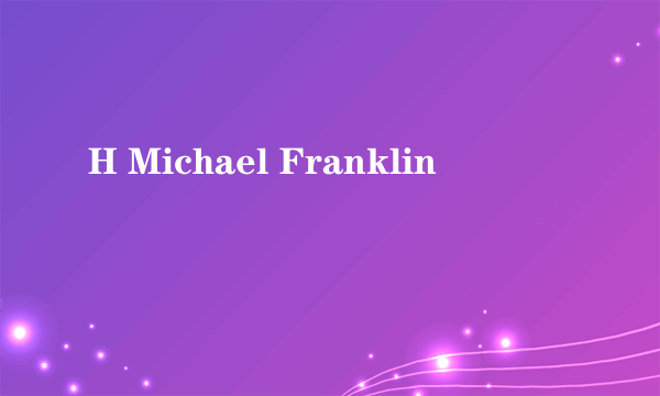 H Michael Franklin