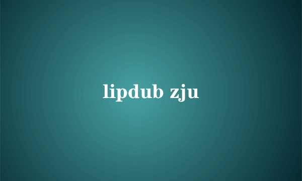 lipdub zju
