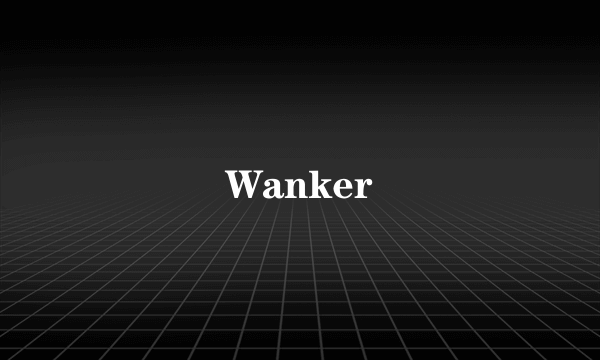 Wanker