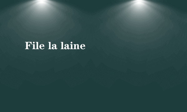 File la laine