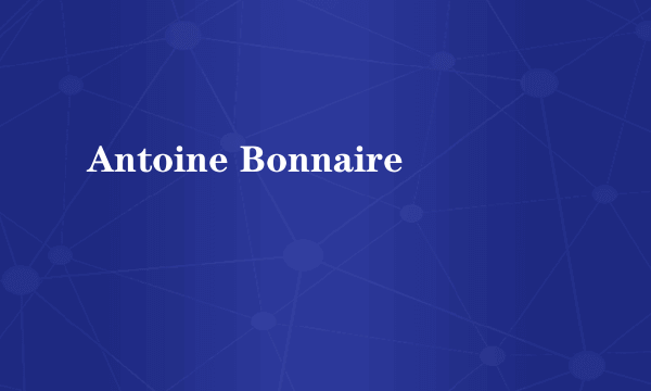 Antoine Bonnaire