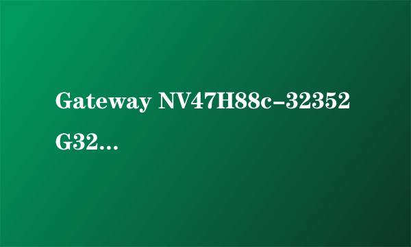 Gateway NV47H88c-32352G32Mnkk