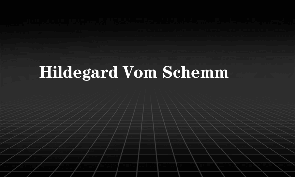 Hildegard Vom Schemm