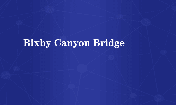 Bixby Canyon Bridge
