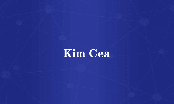 Kim Cea