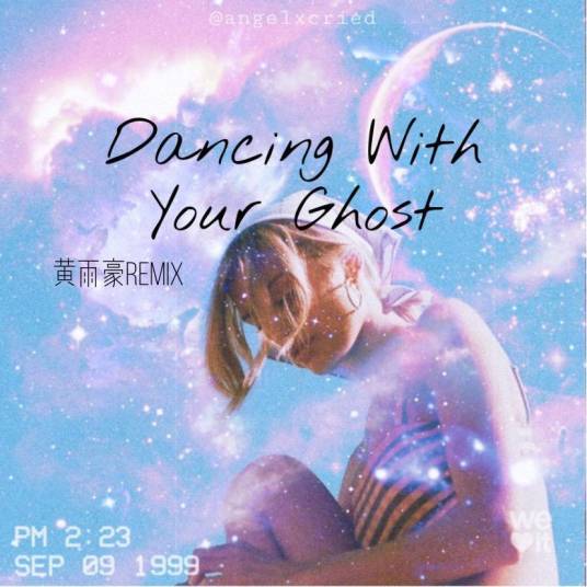 Dancing with Your Ghost（黄雨豪的单曲）