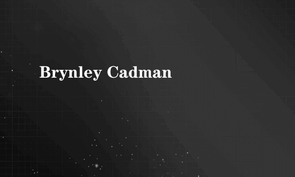 Brynley Cadman