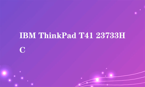 IBM ThinkPad T41 23733HC