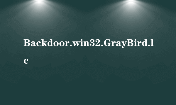 Backdoor.win32.GrayBird.lc