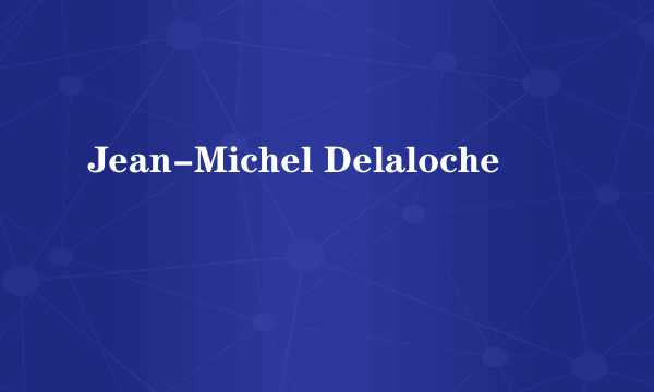 Jean-Michel Delaloche
