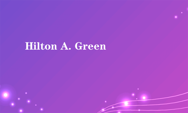 Hilton A. Green