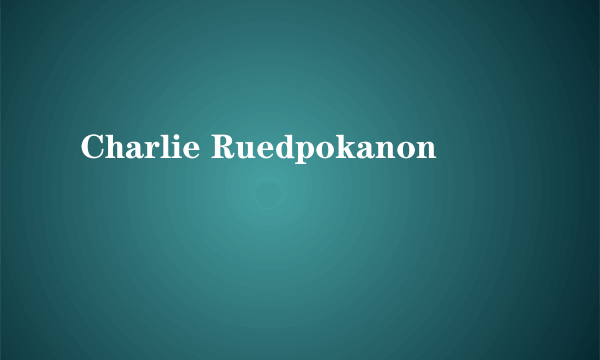 Charlie Ruedpokanon