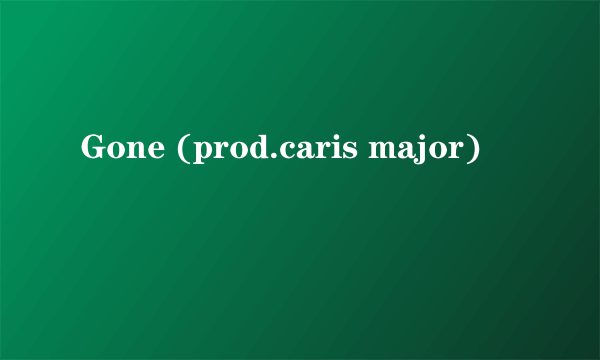 Gone (prod.caris major)