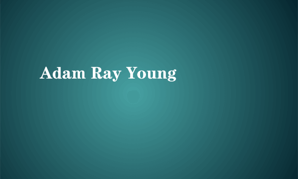 Adam Ray Young