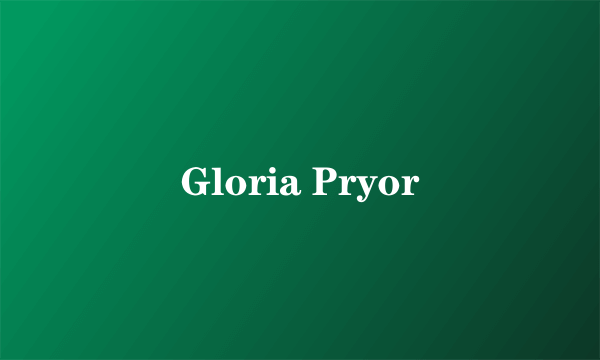 Gloria Pryor
