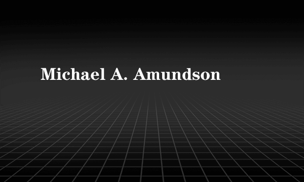 Michael A. Amundson