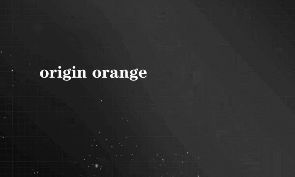 origin orange
