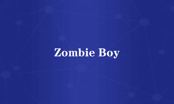 Zombie Boy